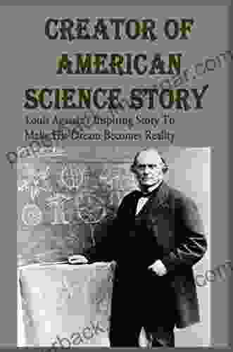 Creator Of American Science Story: Louis Agassiz S Inspiring Story To Make His Dream Becomes Reality