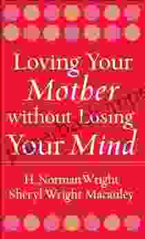 Loving Your Mother without Losing Your Mind