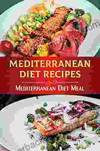 Mediterranean Diet Recipes: Mediterranean Diet Meal: Low Carb Mediterranean Diet Recipes