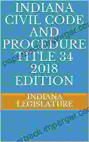 INDIANA CIVIL CODE AND PROCEDURE TITLE 34 2024 EDITION