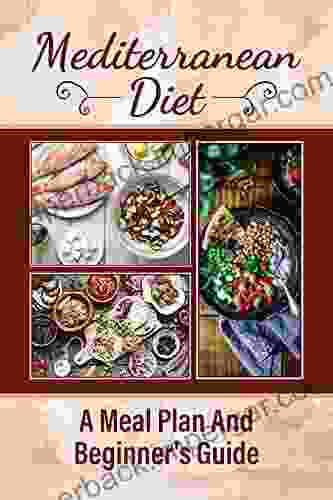 Mediterranean Diet: A Meal Plan And Beginner S Guide: Mediterranean Recipes Breakfast