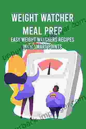 Weigh Watcher Meal Prep: Easy Weight Watchers Recipes with Smart Points