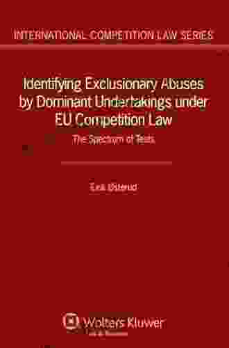 Identifying Exclusionary Abuses By Dominant Undertakings Under EU Competition Law: The Spectrum Of Tests (International Competition Law 45)