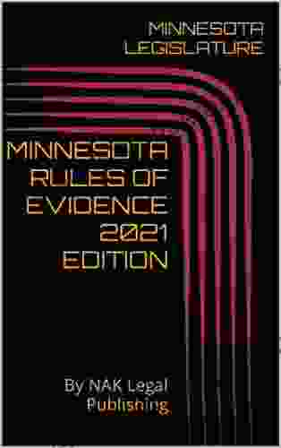 MINNESOTA RULES OF EVIDENCE 2024 EDITION: By NAK Legal Publishing