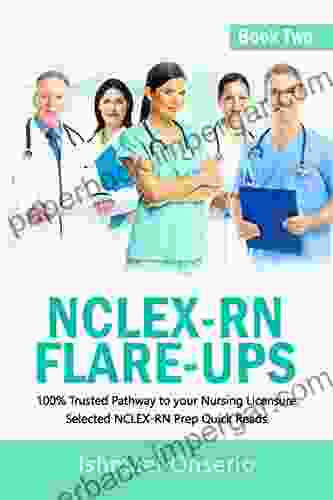 NCLEX RN FLARE UPS (BOOK TWO): 100% Trusted Pathway To Your Nursing Licensure