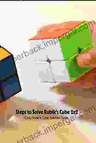 Steps To Solve Rubik S Cube 2x2: Easy Rubik S Cube Solution Guide: Cracking The Cube