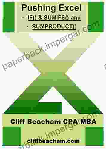 Pushing Excel IF() SUMIFS() And SUMPRODUCT(): IF() SUMIFS() And SUMPRODUCT()