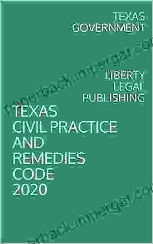 TEXAS CIVIL PRACTICE AND REMEDIES CODE 2024: LIBERTY LEGAL PUBLISHING