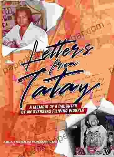 Letters From Tatay: A Memoir Of A Daughter Of An Overseas Filipino Worker