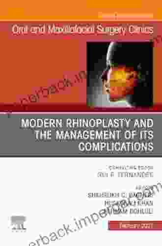 Modern Rhinoplasty And The Management Of Its Complications An Issue Of Oral And Maxillofacial Surgery Clinics Of North America E (The Clinics: Dentistry 33)