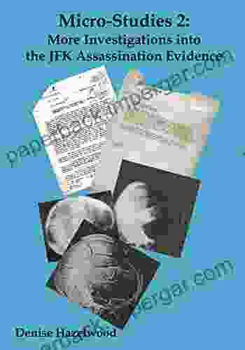 Micro Studies 2: More Investigations Into The JFK Assassination Evidence