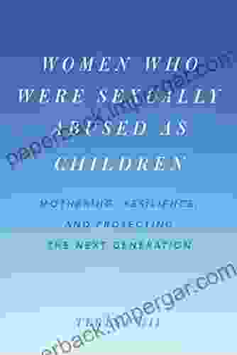 Women Who Were Sexually Abused As Children: Mothering Resilience And Protecting The Next Generation