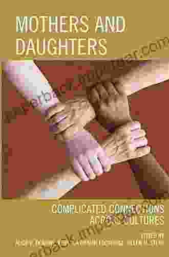 Mothers and Daughters: Complicated Connections Across Cultures