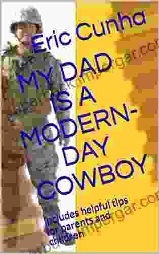 MY DAD IS A MODERN DAY COWBOY: Includes Helpful Tips For Parents And Children