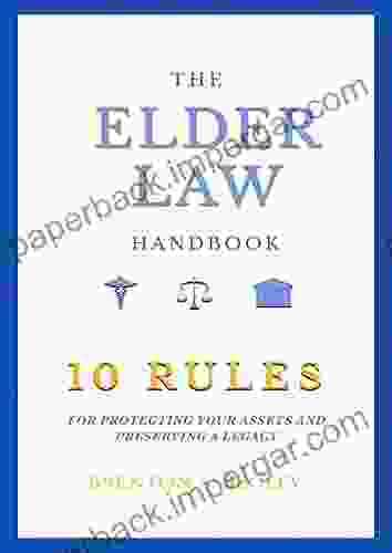 THE ELDER LAW HANDBOOK: The 10 Rules of Protecting Assets and Preserving a Legacy