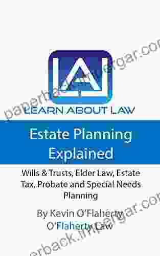 Learn About Law: Estate Planning Explained: Wills Trusts Elder Law Estate Tax Probate And Special Needs Planning