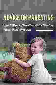 Advice On Parenting: New Ways Of Dealing With Dealing With Kids Problems: Processes And/Or People