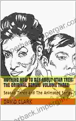 Nothing New To Say About Star Trek: The Original Series: Volume Three: Season Three and The Animated