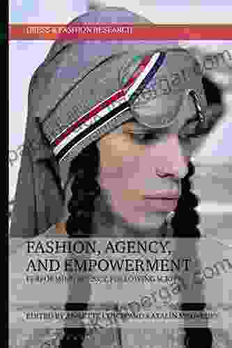 Fashion Agency And Empowerment: Performing Agency Following Script (Dress And Fashion Research)