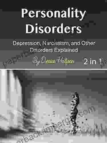 Personality Disorders: Depression Narcissism And Other Disorders Explained