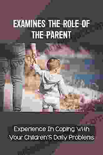 Examines The Role Of The Parent: Experience In Coping With Your Children S Daily Problems: Problems With Their Children