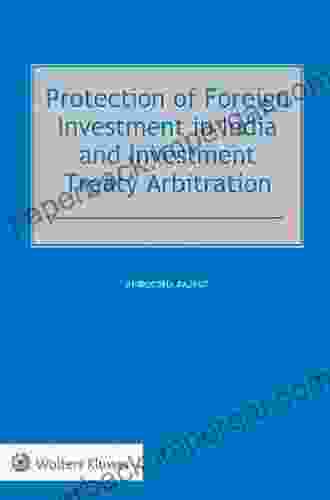 Protection Of Foreign Investment In India And Investment Treaty Arbitration