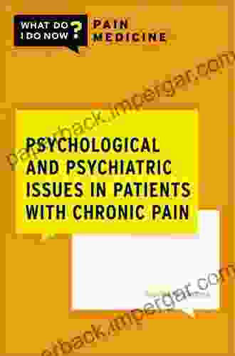 Psychological And Psychiatric Issues In Patients With Chronic Pain (What Do I Do Now Pain Medicine)