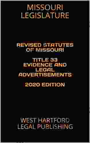 REVISED STATUTES OF MISSOURI TITLE 33 EVIDENCE AND LEGAL ADVERTISEMENTS 2024 EDITION: WEST HARTFORD LEGAL PUBLISHING