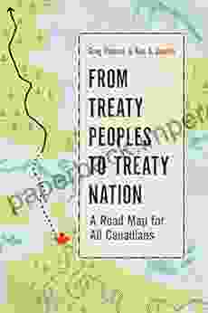 From Treaty Peoples To Treaty Nation: A Road Map For All Canadians