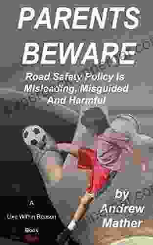 Parents Beware: Road Safety Is Misleading Misguided And Harmful (Live Within Reason 17)