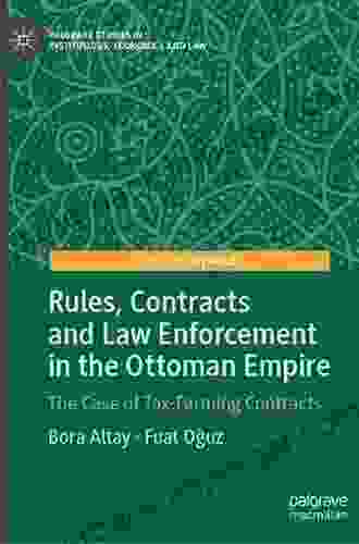 Rules Contracts And Law Enforcement In The Ottoman Empire: The Case Of Tax Farming Contracts (Palgrave Studies In Institutions Economics And Law)