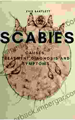 SCABIES: CAUSES TREATMENT DIAGNOSIS AND SYMPTOMS