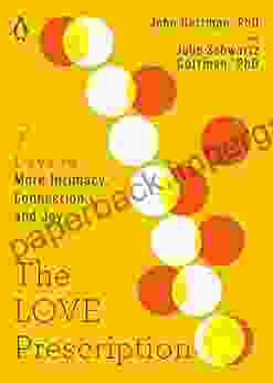 The Love Prescription: Seven Days To More Intimacy Connection And Joy (The Seven Days 1)