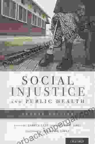 Social Injustice And Public Health