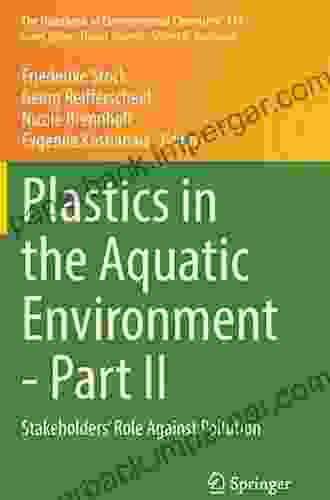 Plastics In The Aquatic Environment Part II: Stakeholders Role Against Pollution (The Handbook Of Environmental Chemistry 112)