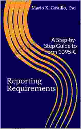 Reporting Requirements: A Step By Step Guide To Form 1095 C