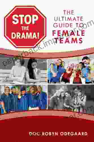 Stop The Drama The Ultimate Guide To Female Teams