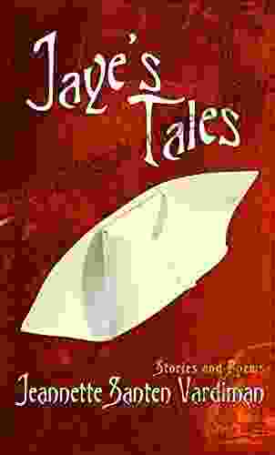 Jaye S Tales: Stories Poems (Tales Of Adventures People And Places 5)