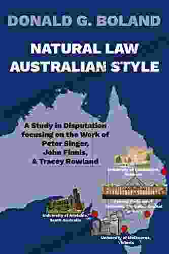 Natural Law Australian Style: A Study in Disputation focusing on the Work of Peter Singer John Finnis and Tracey Rowland