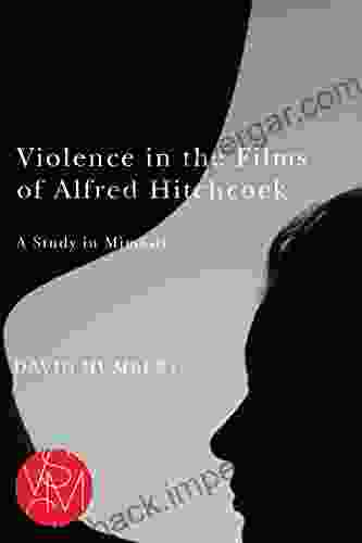 Violence in the Films of Alfred Hitchcock: A Study in Mimesis (Studies in Violence Mimesis Culture)