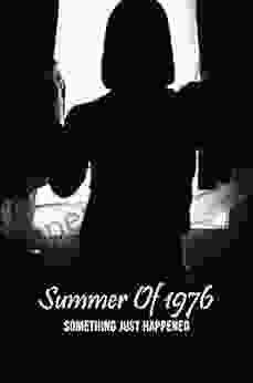 Summer Of 1976: Something Just Happened