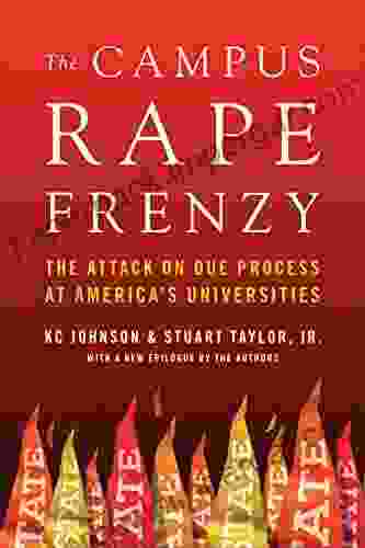 The Campus Rape Frenzy: The Attack On Due Process At America S Universities