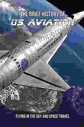 The Brief History Of US Aviation: Flying In The Sky And Space Travel