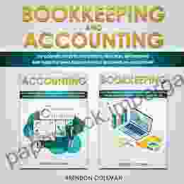 Bookkeeping and Accounting: The Complete Guide to Accounting Principles Bookkeeping and Taxes for Small Business without Becoming an Accountant