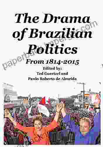 The Drama Of Brazilian Politics: From 1814 To 2024