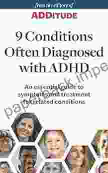 9 Conditions Often Diagnosed With ADHD: As Essential Guide To Symptoms And Treatment For Related Conditions