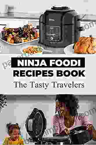 Ninja Foodi Recipes Book: The Tasty Travelers: Ninja Foodi Recipes Chicken Breast