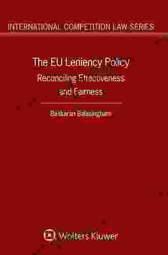 The EU Leniency Policy: Reconciling Effectiveness and Fairness (International Competition Law 70)