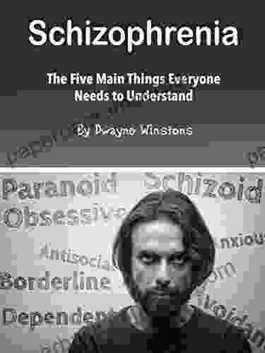 Schizophrenia: The Five Main Things Everyone Needs To Understand