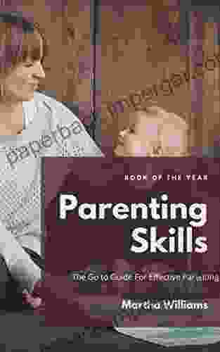 Parenting Skills: The Go to Guide For Effective Parenting